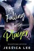 Falling for the Player by Jessica Lee