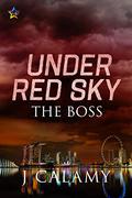 The Boss (Under Red Sky #1) by J. Calamy
