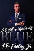 A Lighter Shade of Blue (The Color of Love #2) by F.E. Feeley Jr.