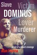 Dominus: A tale of a slave's revenge in ancient Rome (The Empress and the Vagabond #2) by Alan Florine