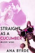 Straight as a Cucumber by Ana Byrde