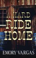 A Hard Ride Home by Emory Vargas
