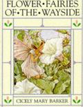 Flower Fairies of the Wayside by Cicely Mary Barker
