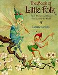 The Book of Little Folk: Faery Stories and Poems from Around the World by Lauren A. Mills