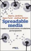 Spreadable media. I media tra condivisione, circolazione, partecipazione by Henry Jenkins