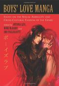 Boys' Love Manga: Essays on the Sexual Ambiguity and Cross-cultural Fandom of the Genre by Dru Pagliassotti