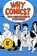 Why Comics?: From Underground to Everywhere by Hillary L. Chute