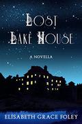 Lost Lake House (Historical Fairytales #2) by Elisabeth Grace Foley