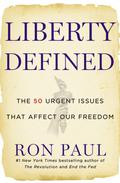 Liberty Defined: 50 Essential Issues That Affect Our Freedom by Ron Paul, Bob Craig