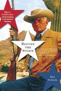 Before the Storm: Barry Goldwater and the Unmaking of the American Consensus by Rick Perlstein