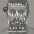 Black Flags: The Rise of ISIS by Sunil Malhotra
