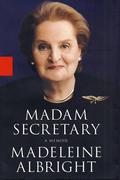 Madam Secretary by Madeleine K. Albright