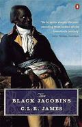 The Black Jacobins: Toussaint L'Ouverture and the San Domingo Revolution by C.L.R. James