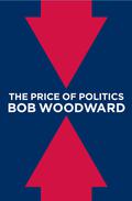 The Price of Politics by Bob Woodward