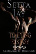 Tempting Ecstasy  (The Guardians of the Realms) by Setta Jay