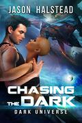 Chasing the Dark (Dark Universe #3) by Jason Halstead