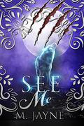 See Me (The Novus Pack #1) by M. Jayne