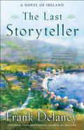 The Last Storyteller: A Novel Of Ireland (Ireland #3) by Frank Delaney