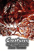 Creatures of Vibration by Harl Vincent, Science Fiction, Adventure, Space Opera (Carr Parker #2) by Harl Vincent