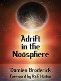 Adrift in the Noosphere: Science Fiction Stories by Damien Broderick