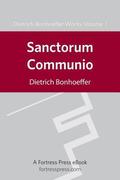 Sanctorum Communio: A Theological Study of the Sociology of the Church, Dbw 1 (Works #1) by Dietrich Bonhoeffer