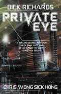 Dick Richards: Private Eye (The Life and Times of Dick Richards: Private Eye and Other People Too #1) by Chris Wong Sick Hong