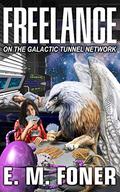 Freelance On The Galactic Tunnel Network by E.M. Foner