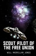 Scout Pilot of The Free Union  (Space Scout #1) by Will Macmillan Jones
