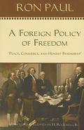 A Foreign Policy of Freedom: Peace, Commerce, and Honest Friendship by Ron Paul