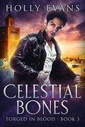 Celestial Bones (Forged in Blood #3) by Holly Evans