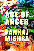 Age of Anger: A History of the Present by Pankaj Mishra