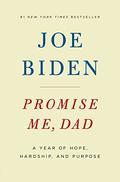 Promise Me, Dad: A Year of Hope, Hardship, and Purpose by Joe Biden