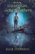 Guardian of the Gold Breathers by Elise Stephens