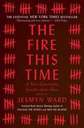 The Fire This Time: A New Generation Speaks About Race by Jesmyn Ward