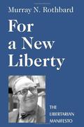 For a New Liberty: The Libertarian Manifesto by Murray N. Rothbard