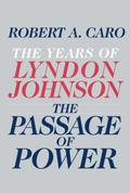 The Passage of Power (The Years of Lyndon Johnson #4) by Robert A. Caro