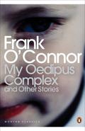 My Oedipus Complex and Other Stories by Frank O'Connor