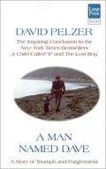 A Man Named Dave: A Story of Triumph and Forgiveness (Dave Pelzer #3) by Dave Pelzer
