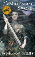 The Millennial Sword by Shannon Phillips