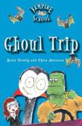 Ghoul Trip (Vampire School #2) by Peter Bently