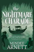 The Nightmare Charade (The Arkwell Academy #3) by Mindee Arnett