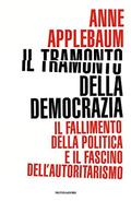 Twilight of Democracy: The Seductive Lure of Authoritarianism by Anne Applebaum