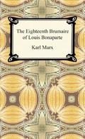 The Eighteenth Brumaire of Louis Bonaparte by Karl Marx