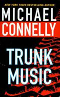 Trunk Music by Michael Connelly