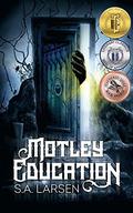 Motley Education by S.A. Larsen