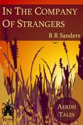 In The Company of Strangers (Ariah Cycle #1.5) by B.R. Sanders