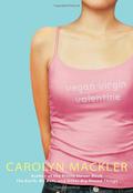Vegan, Virgin, Valentine (V Valentine #1) by Carolyn Mackler