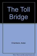 The Toll Bridge by Aidan Chambers