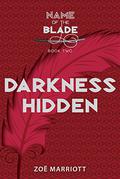 Darkness Hidden (The Name of the Blade #2) by Zoë Marriott