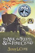 The Ark,the Reed,and the Fire Cloud by Jenny L. Cote